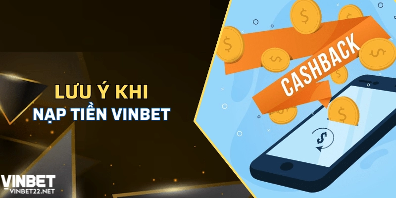 Các lưu ý quan trọng khi nạp tiền Vinbet