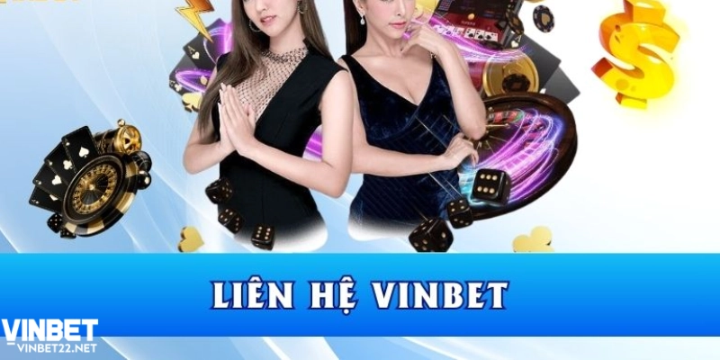Tầm quan trọng của liên hệ Vinbet trong trải nghiệm 